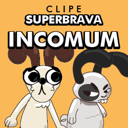 Clipe Incomum - Superbrava